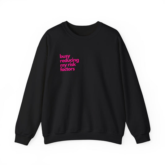 Busy Reducing My Risk Factors Sweatshirt – Wellness Awareness Crewneck