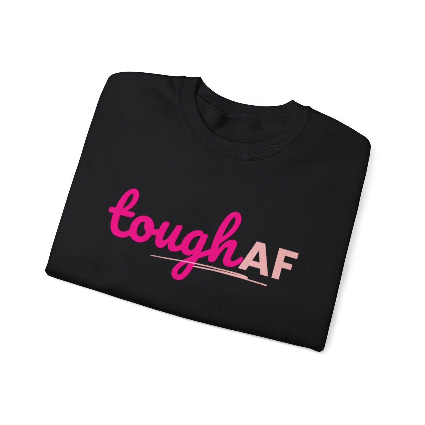 Tough AF Sweatshirt – Bold Survivor Statement Crewneck