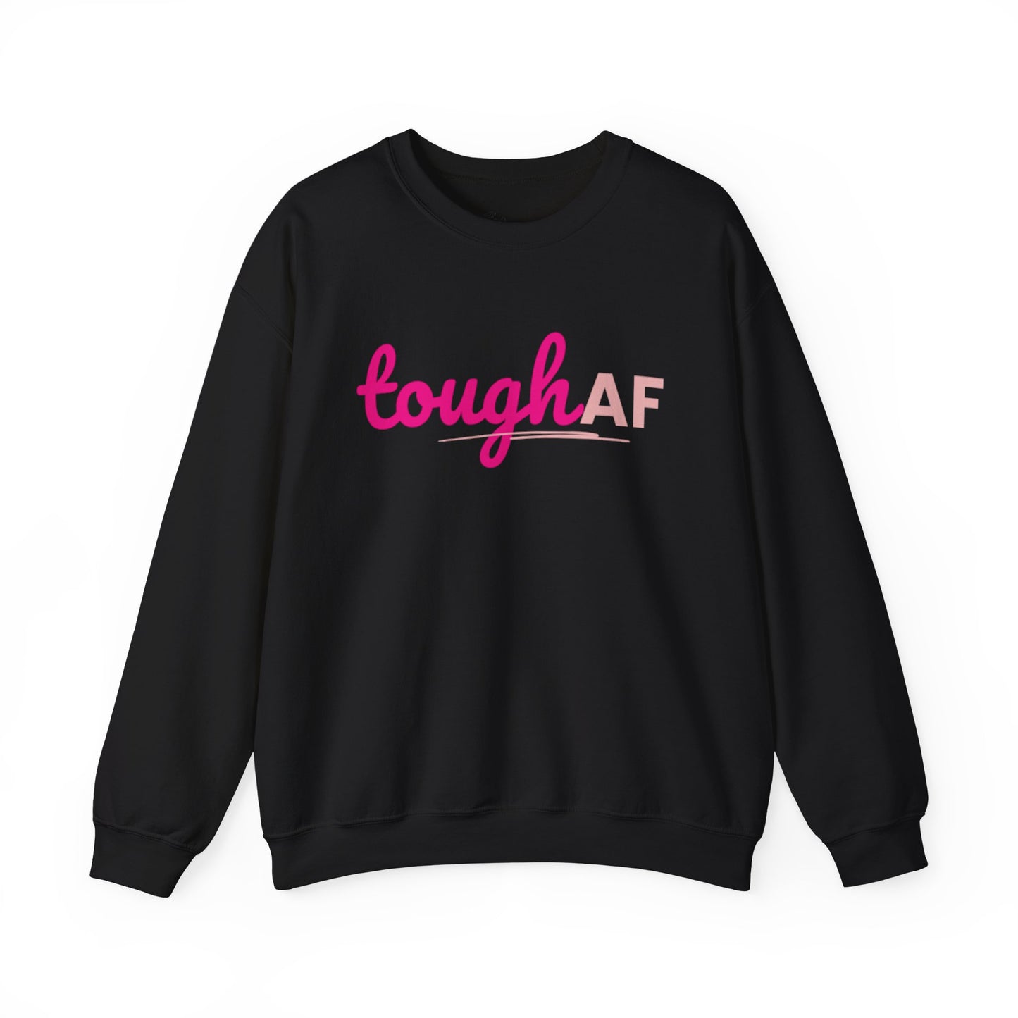 Tough AF Sweatshirt – Bold Survivor Statement Crewneck