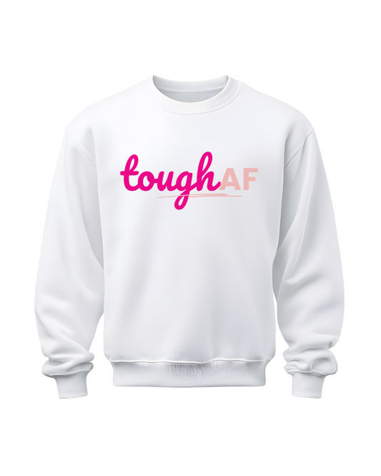 Tough AF Sweatshirt – Bold Survivor Statement Crewneck