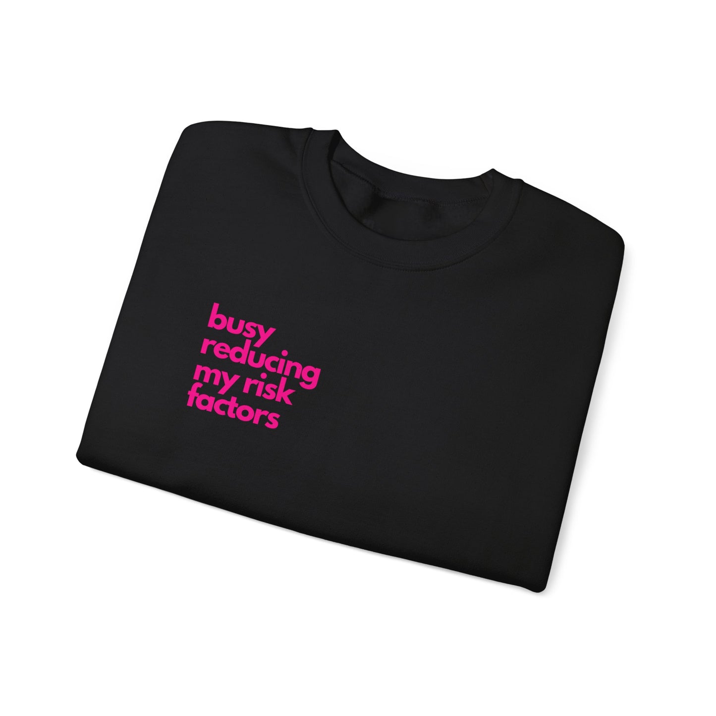 Busy Reducing My Risk Factors Sweatshirt – Wellness Awareness Crewneck